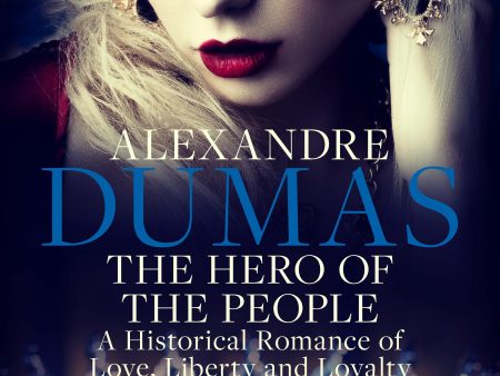 Hero of the People: A Historical Romance of Love, Liberty and Loyalty, The Online now