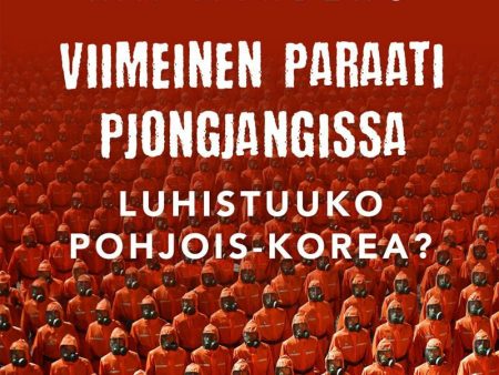 Viimeinen paraati Pjongjangissa – Luhistuuko Pohjois-Korea? Online