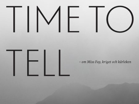 Time to tell : om Miss Fay, kriget och kärleken For Cheap