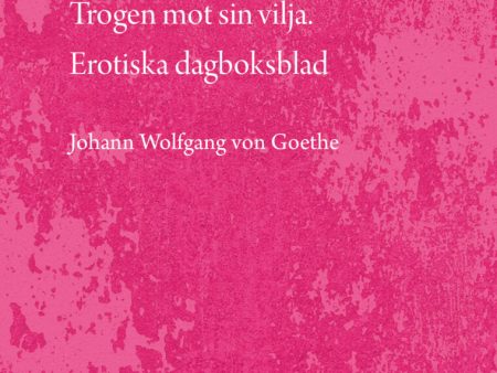 Trogen mot sin vilja. Erotiska dagboksblad Sale