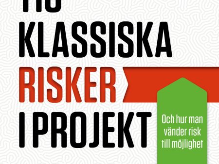 Tio klassiska risker i projekt : och hur man vänder risk till möjlighet For Sale