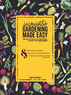 Sustainable gardening made easy : from design to harvest: How to grow organic,  sustainable food in cold climates For Sale