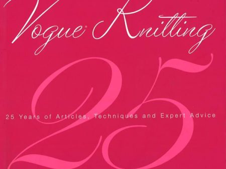 The Best Of Vogue Knitting Magazine: 25 Years Of Articles, Techniques, And Expert Advice Online